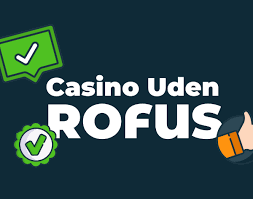 Casino Udenom Rofus En Guide til Spiloplevelser uden Begrænsninger