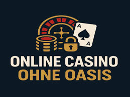 Casino Online ohne Oasis Ein Leitfaden für Spieler